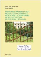 Trentacinque anni dopo la Legge Basaglia. Dalla custodia alla presa in cura e al reinserimento sociale: una rilettura dell'assistenza psichiatrica