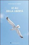 Le ali della libertà. (Poesie e pensieri intrisi di poesia)