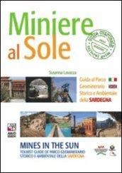 Miniere al sole. Guida al parco geominerario storico e ambientale della Sardegna. Ediz. italiana e inglese