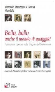 Bello, bello anche il mondo di quaggiù! Letteratura e poesia nella Cagliari del Novecento