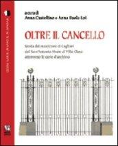 Oltre il cancello. Storia dei manicomi di Cagliari dal S. Antonio Abate al villa Clara attraverso le carte d'archivio