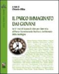 Il parco immaginato dai giovani. In cinquantasette tesi di laurea le idee per dare vita al parco geominerario storico e ambientale della Sardegna