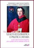 Lealtà ecclesiastica e politica unitaria. Luigi Amat di San Filippo: vita e politica di un cardinale di Pio IX