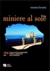 Miniere al sole bis. 2° guida al parco geominerario storico e ambientale della Sardegna