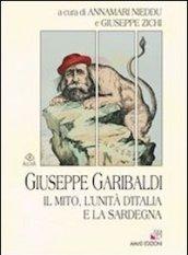 Giuseppe Garibaldi. Il mito, l'unità di l'Italia e la Sardegna