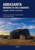 Abbasanta. Memorie di una comunità. Orgoglio, identità e speranze. Nuova ediz.