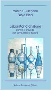 Laboratorio di storie. Parole e provette per combattere il cancro