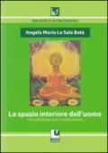 Lo spazio interiore dell'uomo. Introduzione alla meditazione