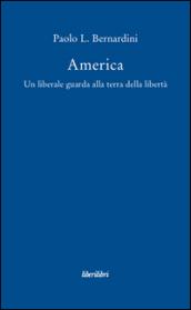 America. Un liberale guarda alla terra della libertà