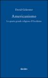 Americanismo. La quarta grande religione d'occidente