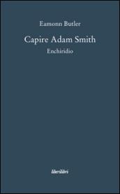 Capire Adam Smith. Enchiridio