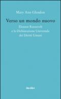 Verso un mondo nuovo. Eleanor Roosvelt e la Dichiarazione universale dei diritti umani