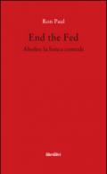 End the fed. Abolire la banca centrale