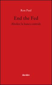 End the fed. Abolire la banca centrale