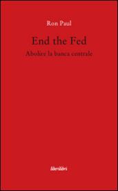 End the fed. Abolire la banca centrale