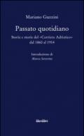 Passato quotidiano. Storia e storie del «Corriere Adriatico» dal 1860 al 1914
