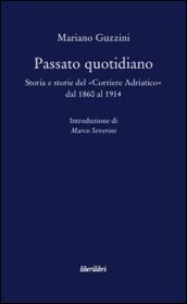 Passato quotidiano. Storia e storie del «Corriere Adriatico» dal 1860 al 1914