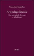 Arcipelago liberale. Una teoria della diversità e della libertà