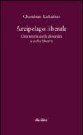 Arcipelago liberale. Una teoria della diversità e della libertà