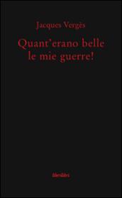 Quant'erano belle le mie guerre!