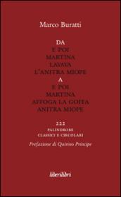 Da E poi Martina lavava l'anitra miope a E poi Martina affoga la goffa anitra miope. 222 palindromi classici e circolari