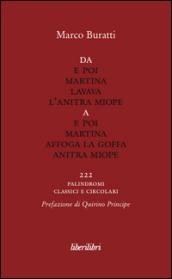 Da E poi Martina lavava l'anitra miope a E poi Martina affoga la goffa anitra miope. 222 palindromi classici e circolari