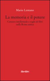 La memoria e il potere. Censura intellettuale e roghi di libri nella Roma antica
