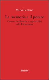 La memoria e il potere. Censura intellettuale e roghi di libri nella Roma antica