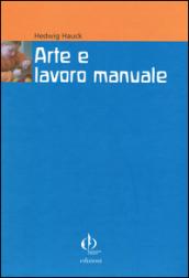 Arte e lavoro manuale. Indicazioni di Rudolf Steiner per pedagoghi e artisti