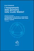 L'insegnamento della geometria nelle scuole Waldorf. Con CD-ROM. 2.Comparazione tra forme e costruzioni geometriche fondamentali nelle classi quarta e quinta