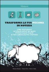 Trasforma la tua pecora in notizia. Come distinguersi nel grande mondo dei media rivoluzionando il modo di fare comunicazione corporate