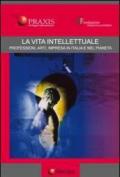 La vita intellettuale. Professioni, arti, impresa in Italia e nel pianeta. Atti del Forum internazionale