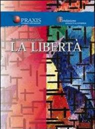 La libertà. Nelle professioni, nell'arte, nell'impresa