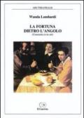 La fortuna dietro l'angolo (commedia in tre atti)