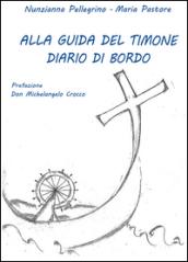 Alla guida del timone. Diario di bordo