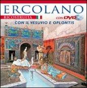 Ercolano ricostruita. Con il Vesuvio e Oplontis. Con DVD