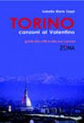 Torino. Canzoni al Valentino. Guida alla città e alle sua canzoni