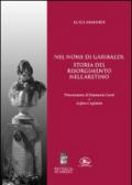 Nel nome di Garibaldi. Storia del Risolgimento nell'aretino