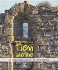 Pievi aretine. La millenaria storia di un territorio