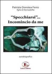 «Specchiarsi»... Incomincio da me