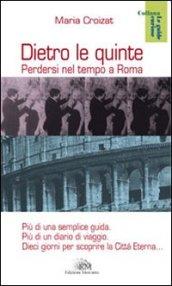 Dietro le quinte. Perdersi nel tempo a Roma