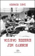 Volevo essere Jim Gannon