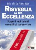 Risveglia la tua eccellenza. Scopri i tuoi talenti e e mettili al tuo servizio