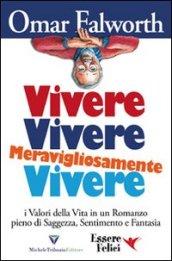 Vivere, vivere, meravigliosamente vivere