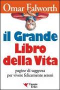 Il grande libro della vita. Pagine di saggezza per vivere felicemente sereni