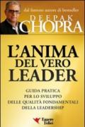 L'anima del vero leader. Guida pratica per lo sviluppo delle qualità fondamentali della leadership