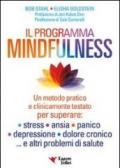 Il programma mindfulness. Un metodo pratico e clinicamente testato per superare: stress, ansia, panico, depressione, dolore cronico. e altri problemi di salute