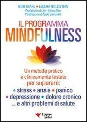 Il programma mindfulness. Un metodo pratico e clinicamente testato per superare: stress, ansia, panico, depressione, dolore cronico. e altri problemi di salute