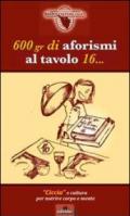 600 gr di aforismi al tavolo 16... «Ciccia» e cultura per nutrire corpo e mente