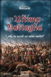 L'ultima battaglia... vile, tu uccidi un uomo morto!